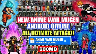 NEW!! ANIME WAR MUGEN LITE ANDROID (ALL CHARACTERS ULTIMATE ATTACK) Anime Crossover Mugen ANDROID