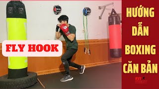 Hướng dẫn kỹ thuật Boxing đòn FLY HOOK | Boxing căn bản