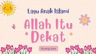 LAGU ANAK ISLAMI  "ALLAH ITU DEKAT" | TERBARU 2024 | #laguanak #laguviral #laguislami