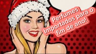 Perfumes importados para arrasar nas festas de fim de ano! 🎅🏼🎄