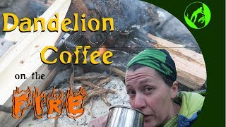 Dandelion Coffee on the Fire