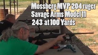 Savage Model 11 243 and Mossberg Ruger 204 at 100 Yards