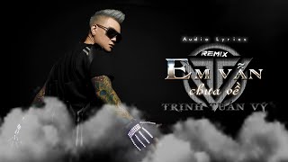 Trịnh Tuấn Vỹ - Em Vẫn Chưa Về Remix (Video Audio Lyrics) | Phiên Bản Vina Trance Remix Ảo Điệu..