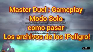 Master Duel : Gameplay Modo Solo como pasar Los archivos de los !Peligro!