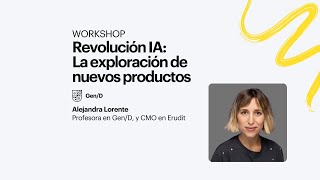 Workshop - Revolución IA: La exploración de nuevos productos