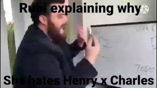 Rubi explaining why She hates Henry x Charles