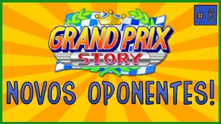 A Concorrência é forte! - GRAND PRIX STORY #8