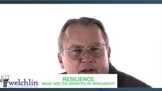 Resilience:  What Are The Benefits of Resiliency?