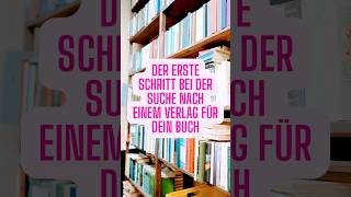 Was solltest du als Erstes tun, wenn du dich bei einem Verlag bewerben willst mit deinem Buch?