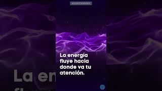 La energía fluye hacia donde va tu atención | #shorts