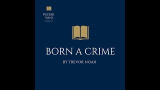 A plot overview of Born a Crime by Trevor Noah