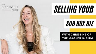 Subscription Box Basics #132: Selling your sub box with Christine of The Magnolia Firm