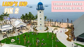 PANTAI PASIR PUTIH TERBARU GRATIS DI PIK 2 !! Land's End PIK 2