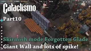 Cataclismo - Part 10 - Skirmish mode Forgotten Glade Giant Walls and lots of spike!