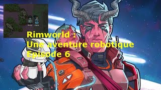 A la recherche du trésor ! Rimworld : Une aventure robotique - Ep 6