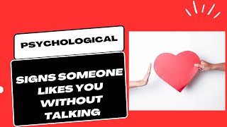 Psychological Signs Someone Likes You Without Talking