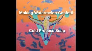 Making Watermelon Confetti Cold Process Soap