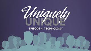 Uniquely Unique   Technology (Ep 4)