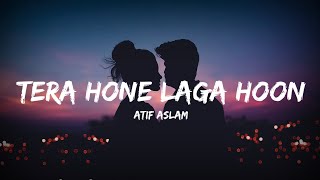 Tera Hona Laga Hoon - Atif Aslam (Lyrics) | Lyrical Bam Hindi