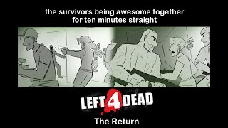 the survivors being awesome together for 10 minutes straight - L4D The Return