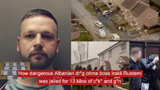 How dangerous Albanian dr*g crime boss Irakli Rustemi was jailed for 13 kilos of c*k* and g*n