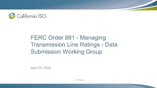 April 24, 2024 - FERC Order 881 - Managing Transmission Line Ratings - Data Submission Working Group