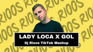 Lady Loca X Gol (Dj Rioos TikTok Mashup)