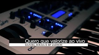 DANIEL SOUZA E BP JADSON - QUERO QUE VALORIZE AO VIVO (COVER) ARMANDO FILHO