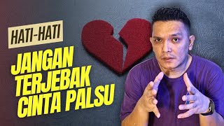 HATI-HATI Dengan Cinta Palsu! Ini 5 Cara Supaya Gak Terjebak Cinta Palsu