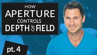 How Aperture Controls Depth Of Field (Part 4)