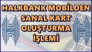 Halkbank Mobil Sanal Kart Oluşturma | Paraf Sanal kart Oluşturma | Sanal Kredi Kartı Nasıl Açılır?