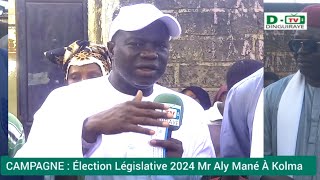 CAMPAGNE : Élection Législative /2024/ Mr Aly Mané À Kolma