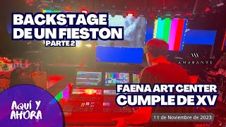 BACKSTAGE - FAENA ART CENTER- Backstage de un XV Espectacular (Pt2)