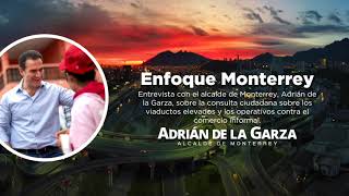 Enfoque Monterrey - Entrevista con Adrián de la Garza sobre la consulta ciudadana.