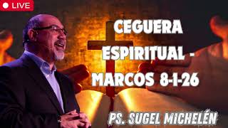 Ceguera espiritual   Marcos 8 1 26   Ps  Sugel Michelén