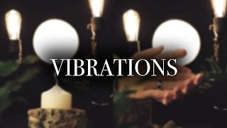 VIBRATIONS - come vibe with me :)