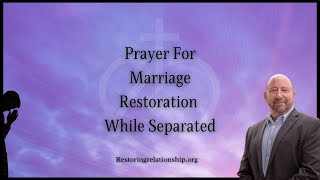 Prayer For Marriage Restoration While Separated