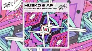 Husko & AP - I Can't Shake This Feeling