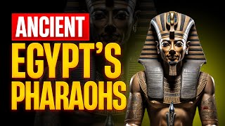 Unraveling the Mysteries of Egypt's Ancient Pharaohs