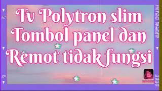 Tv Polytron tombol panel dan remot tidak berfungsi