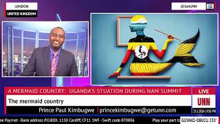 GGYAKO-OBUCU 230' | A MERMAID COUNTRY: UGANDA'S SITUATION DURING NAM SUMMIT | 25, January. 2024