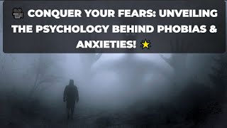 Exploring the Psychology of Fear: Overcoming Phobias and Anxieties | Mr Dignity