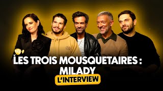 L'INTERVIEW - L'équipe des TROIS MOUSQUETAIRES : MILADY