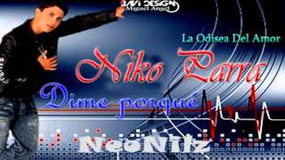 Niko Parra - Dime Por Que ☆Exclusivo 2011☆