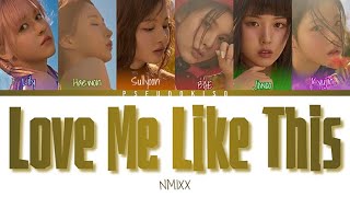 NMIXX (엔믹스) ‘Love Me Like This ’ Lyrics (Color Coded Lyrics) [Han/Rom/Eng]