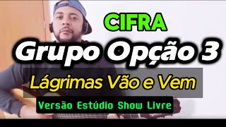 Grupo Opção 3 - Lágrimas Vão e Vem (CIFRA) Estúdio Show Livre