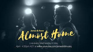 James & Anne - Almost Home (Part 1)