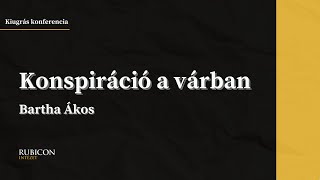 Konspiráció a várban - Bartha Ákos