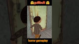 gulli bulli wala horror gameplay #granny #gaming #horrorstories #scarystories