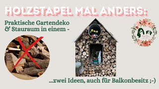 Holzstapel mal anders: Praktische Gartendeko & Stauraum in einem – Ideen auch für Balkonbesitzer!